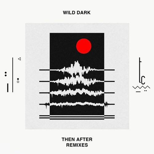 Wild Dark - Then After Remixes [TCEP021A]